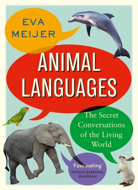 Animal Languages - The secret conversations of the living world