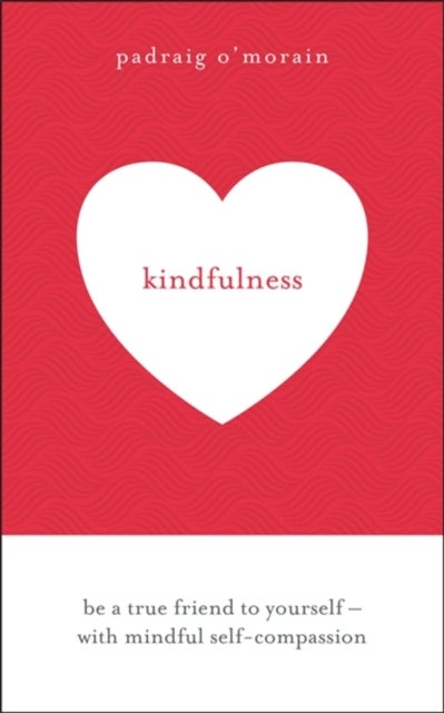 Kindfulness - Be a true friend to yourself - with mindful self-compassion