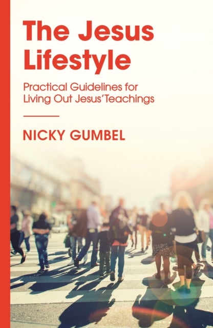 The Jesus Lifestyle - Practical Guidelines for Living Out Jesus' Teachings