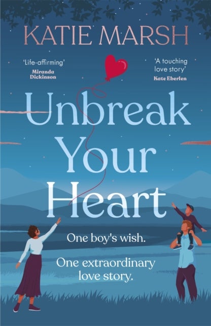Unbreak Your Heart - An emotional and uplifting love story that will capture readers' hearts