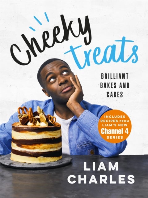 Liam Charles Cheeky Treats - From the host of Junior British Bake Off: delicious recipes for the family