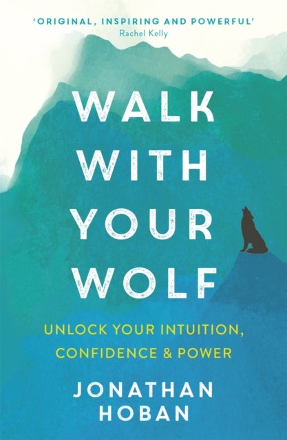 Walk With Your Wolf - Unlock your intuition, confidence & power with walking therapy