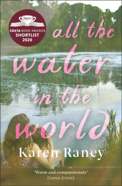 All the Water in the World - Shortlisted for the COSTA First Novel Award
