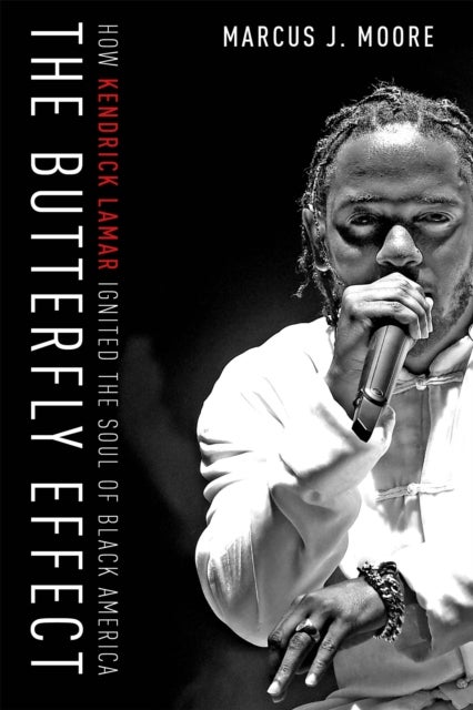 The Butterfly Effect - How Kendrick Lamar Ignited the Soul of Black America