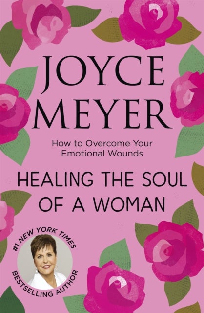 Healing the Soul of a Woman - How to overcome your emotional wounds