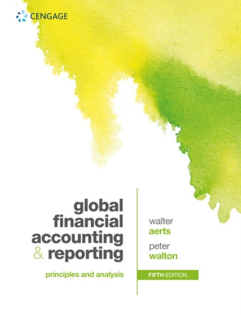Global Financial Accounting and Reporting - Principles and Analysis