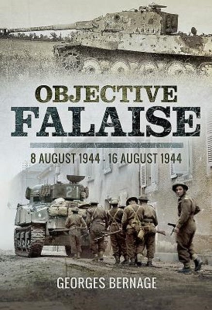 Objective Falaise - 8 August 1944-16 August 1944