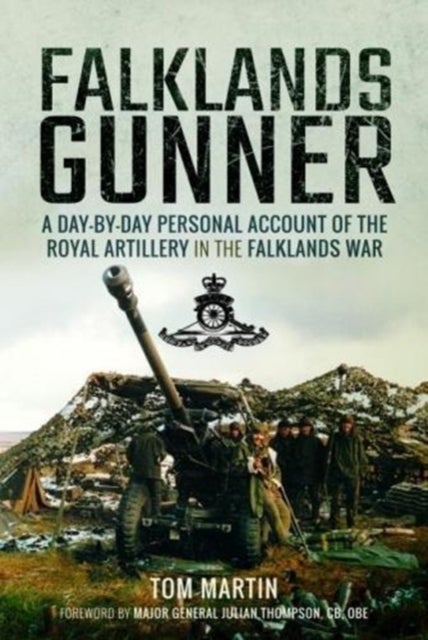 Falklands Gunner - A Day-by-Day Personal Account of the Royal Artillery in the Falklands War