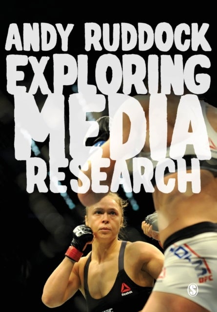 Exploring Media Research - Theories, Practice, and Purpose