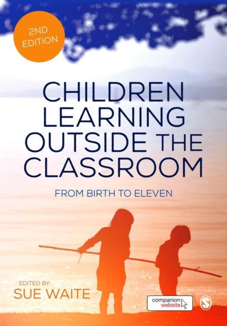 Children Learning Outside the Classroom - From Birth to Eleven