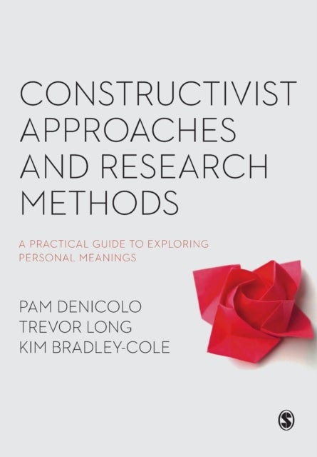 Constructivist Approaches and Research Methods - A Practical Guide to Exploring Personal Meanings