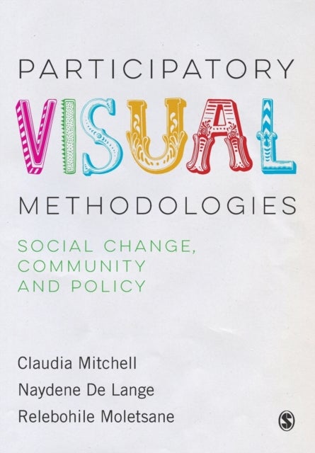 Participatory Visual Methodologies - Social Change, Community and Policy
