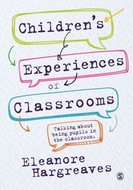 Children¿s experiences of classrooms - Talking about being pupils in the classroom
