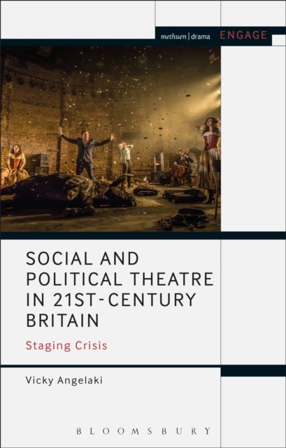 Social and Political Theatre in 21st-Century Britain - Staging Crisis