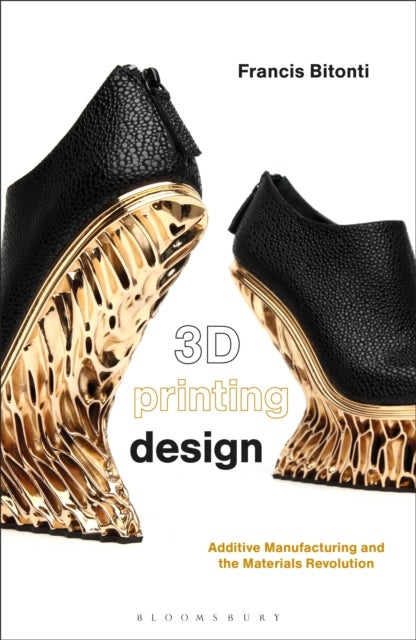 3D Printing Design - Additive Manufacturing and the Materials Revolution