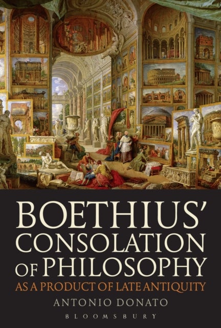 Boethius¿ Consolation of Philosophy as a Product of Late Antiquity