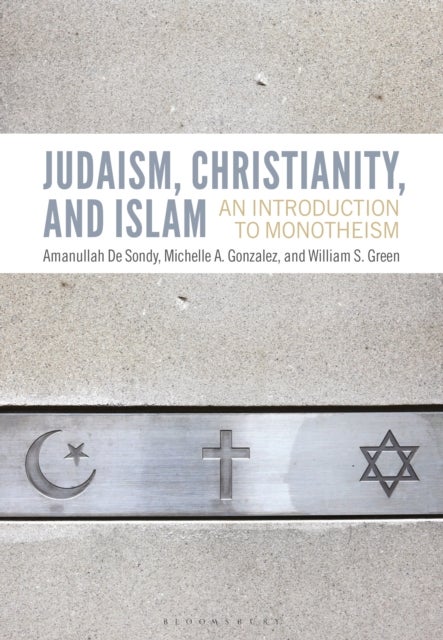Judaism, Christianity, and Islam - An Introduction to Monotheism