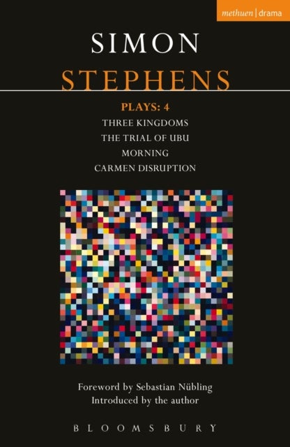Stephens Plays: 4 - Three Kingdoms; The Trial of Ubu; Morning; Carmen Disruption