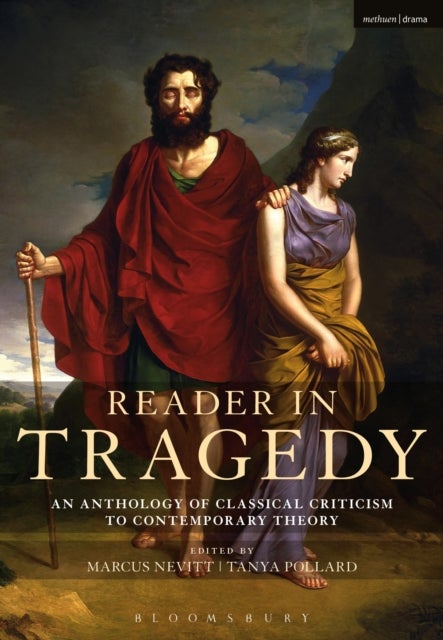 Reader in Tragedy - An Anthology of Classical Criticism to Contemporary Theory
