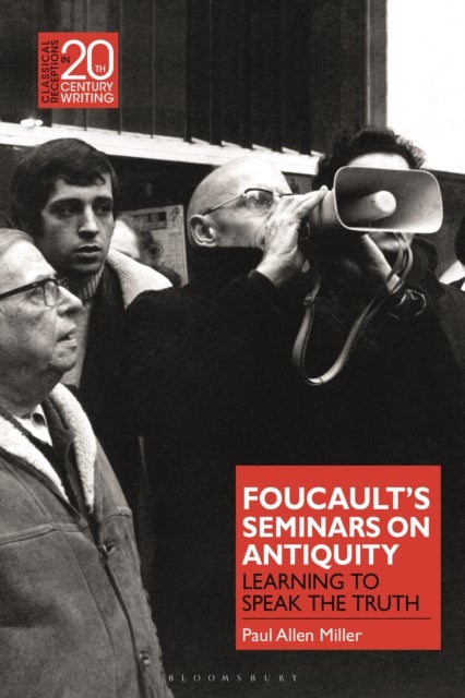Foucault¿s Seminars on Antiquity - Learning to Speak the Truth