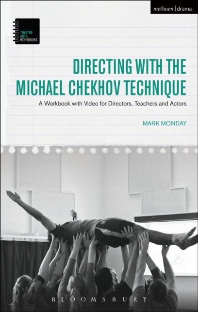 Directing with the Michael Chekhov Technique - A Workbook with Video for Directors, Teachers and Actors