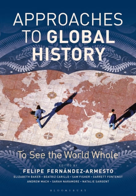 Approaches to Global History - To See the World Whole