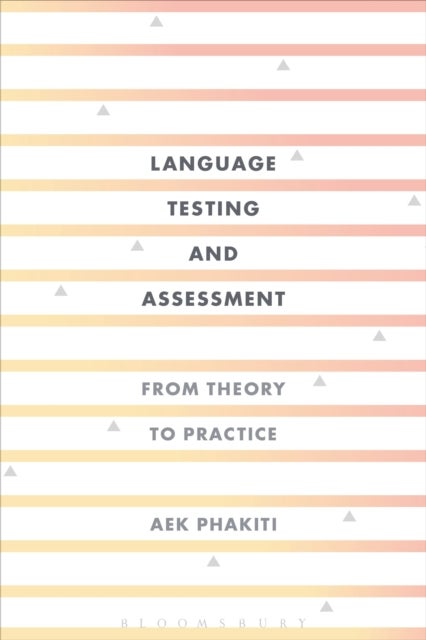 Language Testing and Assessment - From Theory to Practice
