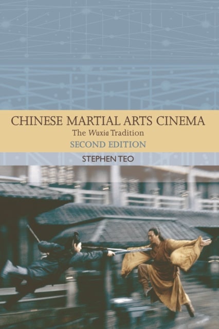 Chinese Martial Arts Cinema - The Wuxia Tradition