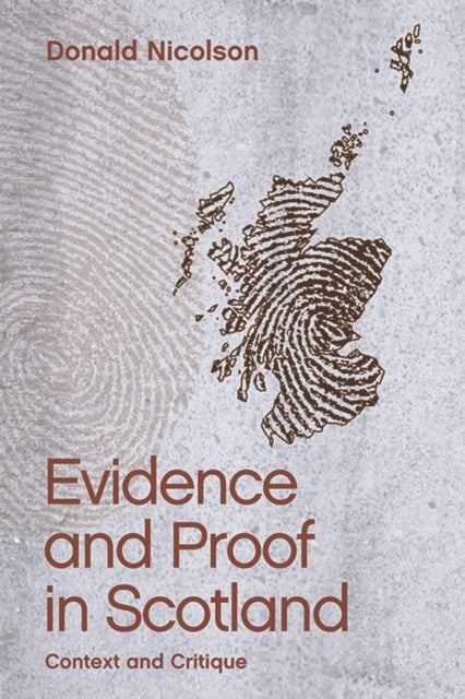 Evidence and Proof in Scotland - Context and Critique