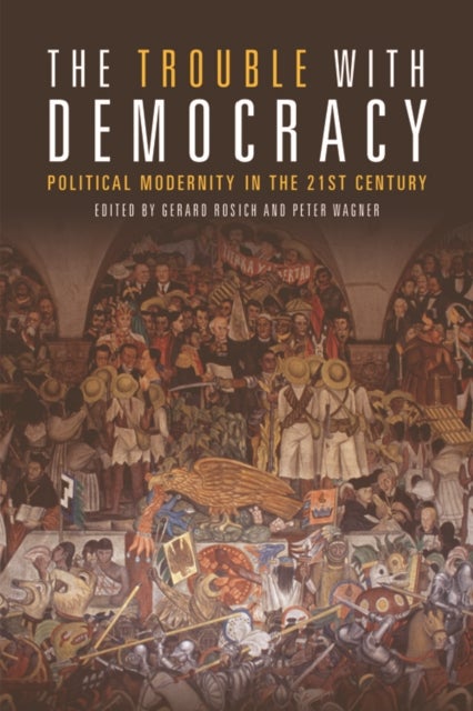 The Trouble with Democracy - Political Modernity in the 21st Century