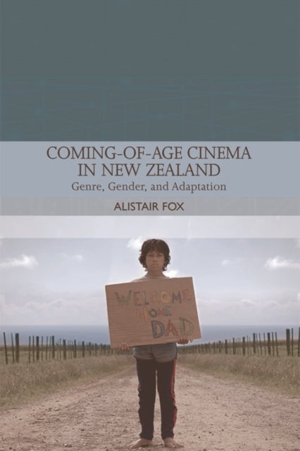 Coming-of-Age Cinema in New Zealand - Genre, Gender and Adaptation