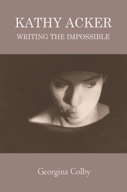 Kathy Acker - Writing the Impossible