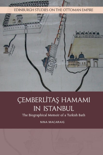 Cemberlitas Hamami in Istanbul - The Biographical Memoir of a Turkish Bath