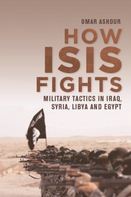 How ISIS Fights - Military Tactics in Iraq, Syria, Libya and Egypt