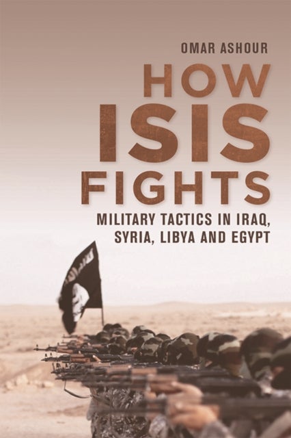How ISIS Fights - Military Tactics in Iraq, Syria, Libya and Egypt