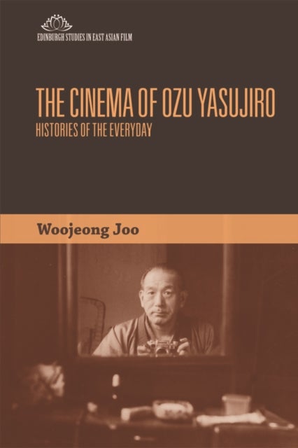 The Cinema of Ozu Yasujiro - Histories of the Everyday