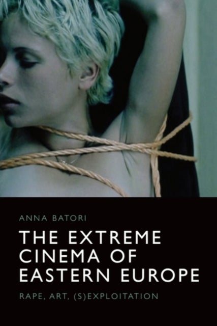 The Extreme Cinema of Eastern Europe - Rape, Art, (S)Exploitation