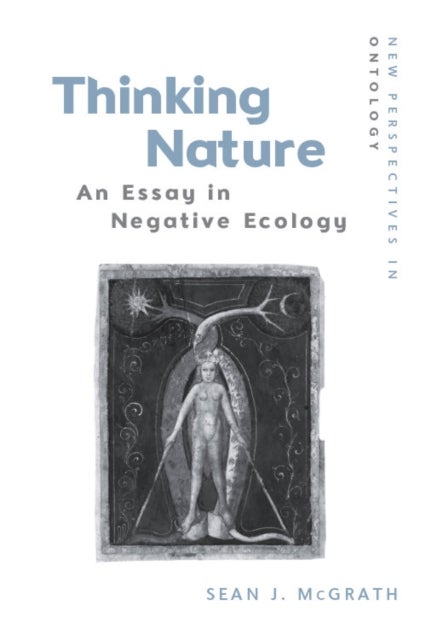 Thinking Nature - An Essay in Negative Ecology