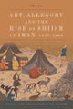 Art, Allegory and the Rise of Shi’ism in Iran, 1487-1565