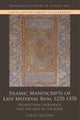 Islamic Manuscripts of Late Medieval Rum, 1270s-1370s