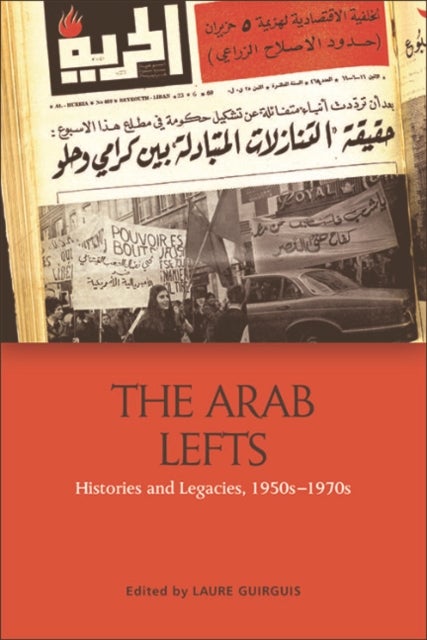 The Arab Lefts - Histories and Legacies, 1950s–1970s