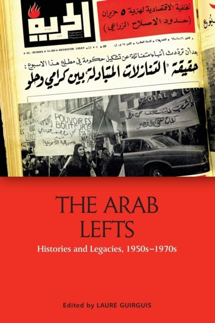 The Arab Lefts - Histories and Legacies, 1950s–1970s