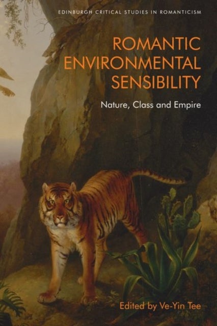 Romantic Environmental Sensibility - Nature, Class and Empire