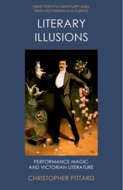 Literary Illusions - Performance Magic and Victorian Literature