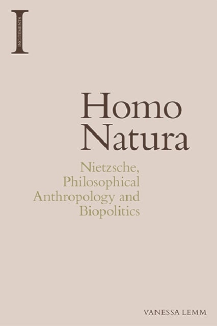 Homo Natura - Nietzsche, Philosophical Anthropology and Biopolitics