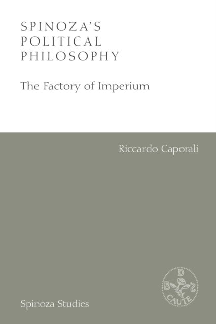 Spinoza's Political Philosophy - The Factory of Imperium