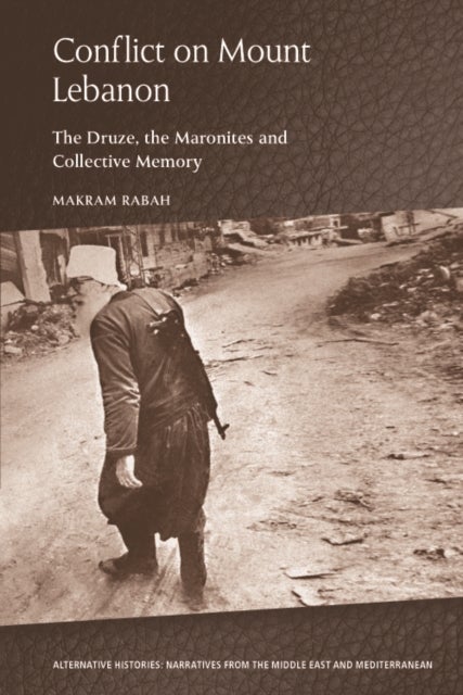 Conflict on Mount Lebanon - The Druze, the Maronites and Collective Memory