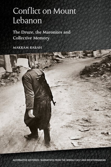 Conflict on Mount Lebanon - The Druze, the Maronites and Collective Memory