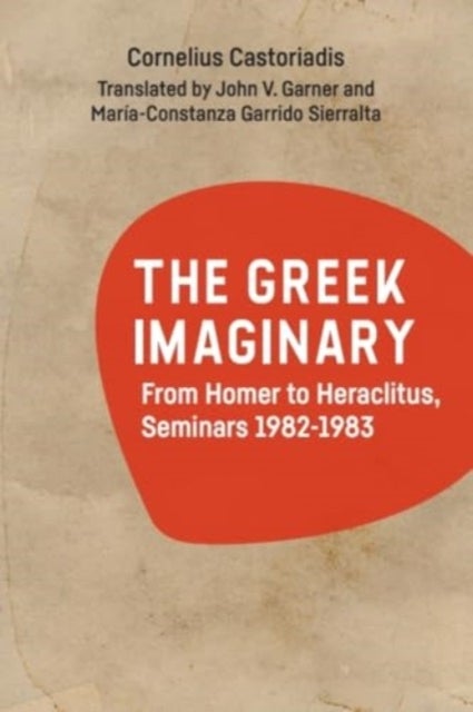 The Greek Imaginary - From Homer to Heraclitus, Seminars 1982-1983