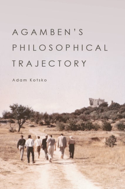 Agamben's Philosophical Trajectory - The Development of a Contemporary Thinker